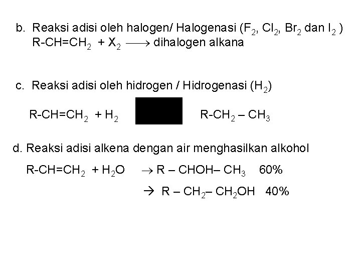b. Reaksi adisi oleh halogen/ Halogenasi (F 2, Cl 2, Br 2 dan I