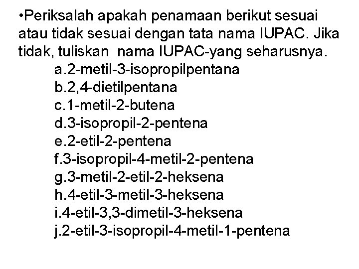  • Periksalah apakah penamaan berikut sesuai atau tidak sesuai dengan tata nama IUPAC.