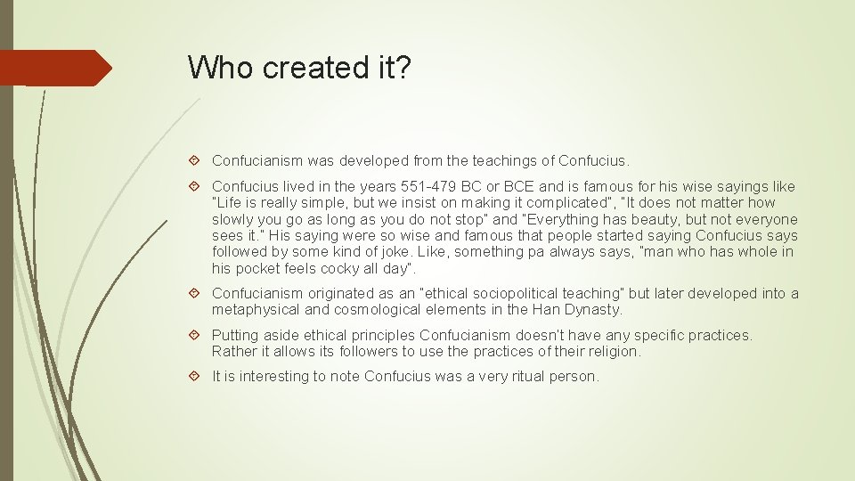 Who created it? Confucianism was developed from the teachings of Confucius lived in the