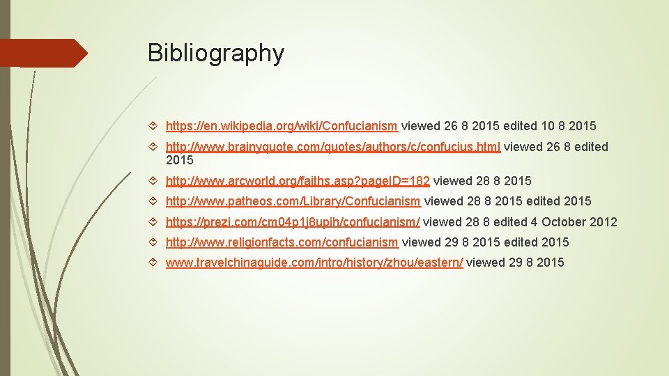 Bibliography https: //en. wikipedia. org/wiki/Confucianism viewed 26 8 2015 edited 10 8 2015 http: