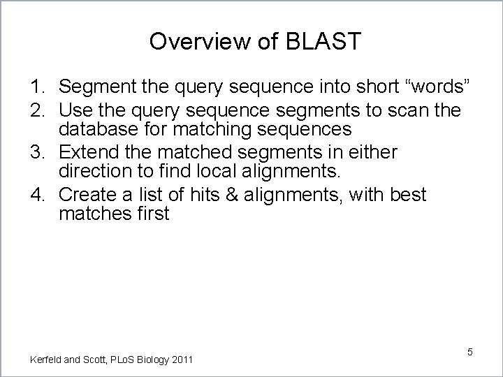 Overview of BLAST 1. Segment the query sequence into short “words” 2. Use the