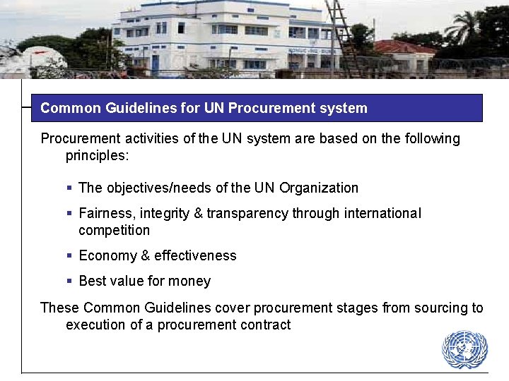 Common Guidelines for UN Procurement system Procurement activities of the UN system are based