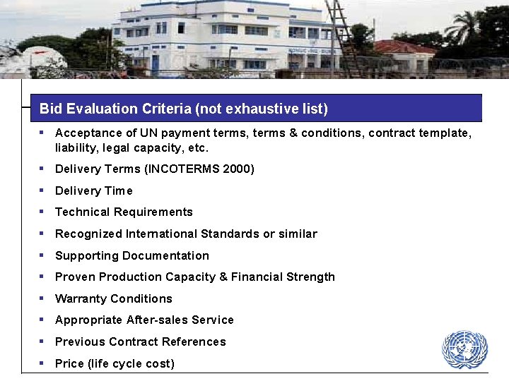 Bid Evaluation Criteria (not exhaustive list) § Acceptance of UN payment terms, terms &