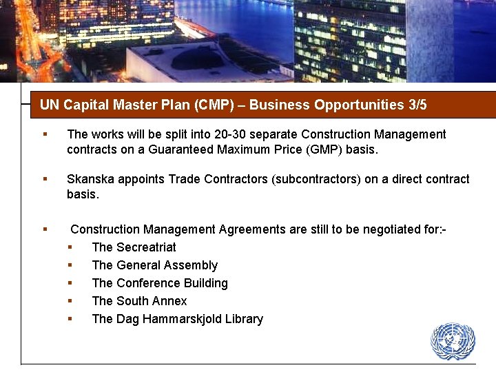 UN Capital Master Plan (CMP) – Business Opportunities 3/5 § The works will be