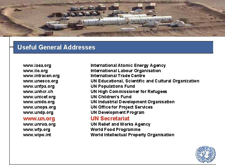 Useful General Addresses www. iaea. org www. ilo. org www. intracen. org www. unesco.