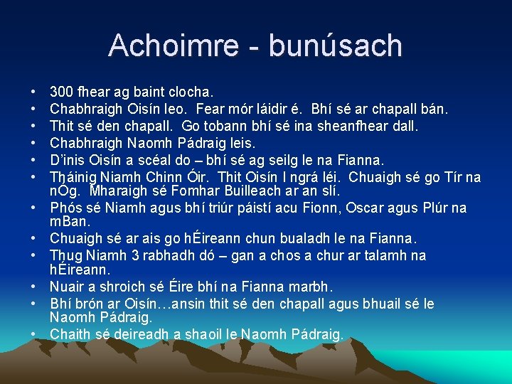 Achoimre - bunúsach • • • 300 fhear ag baint clocha. Chabhraigh Oisín leo.