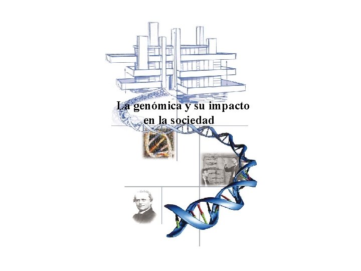La genómica y su impacto en la sociedad 