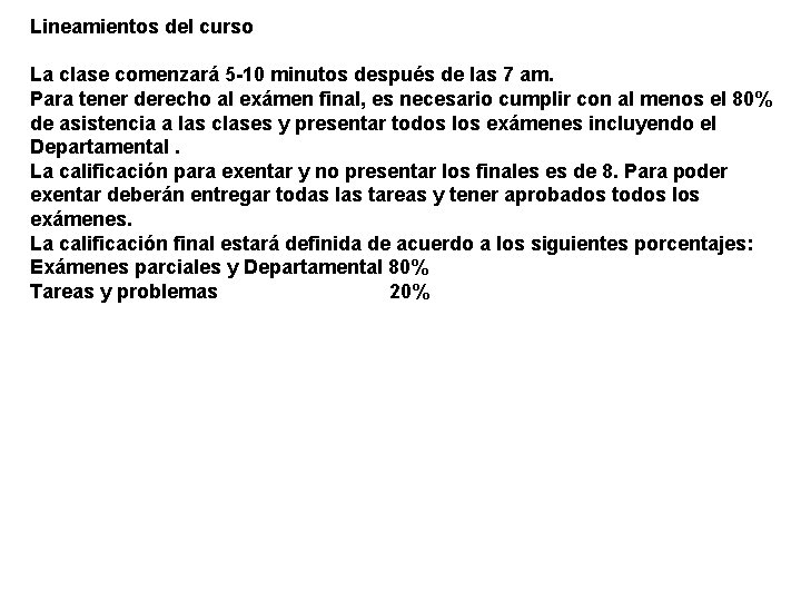 Lineamientos del curso La clase comenzará 5 -10 minutos después de las 7 am.