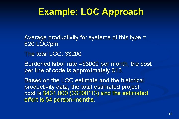 Example: LOC Approach Average productivity for systems of this type = 620 LOC/pm. The