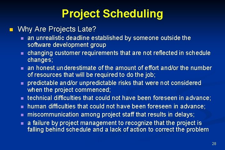 Project Scheduling n Why Are Projects Late? n n n n an unrealistic deadline