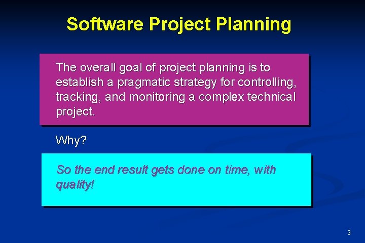 Software Project Planning The overall goal of project planning is to establish a pragmatic