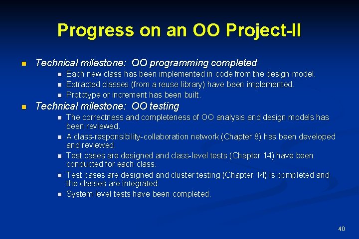 Progress on an OO Project-II n Technical milestone: OO programming completed n n Each