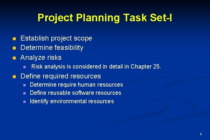 Project Planning Task Set-I n n n Establish project scope Determine feasibility Analyze risks