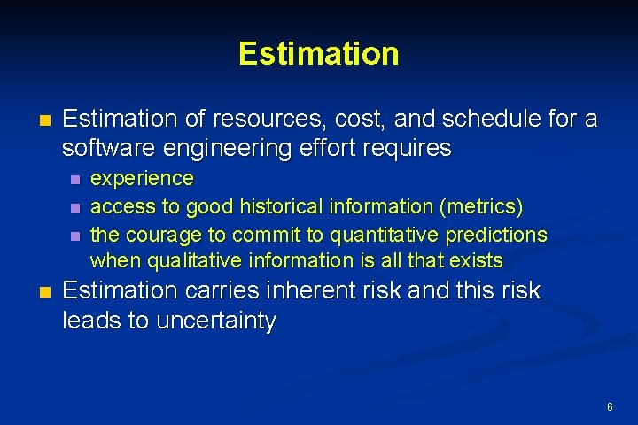 Estimation n Estimation of resources, cost, and schedule for a software engineering effort requires