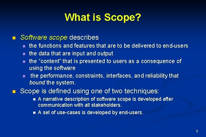 What is Scope? n Software scope describes n n n the functions and features