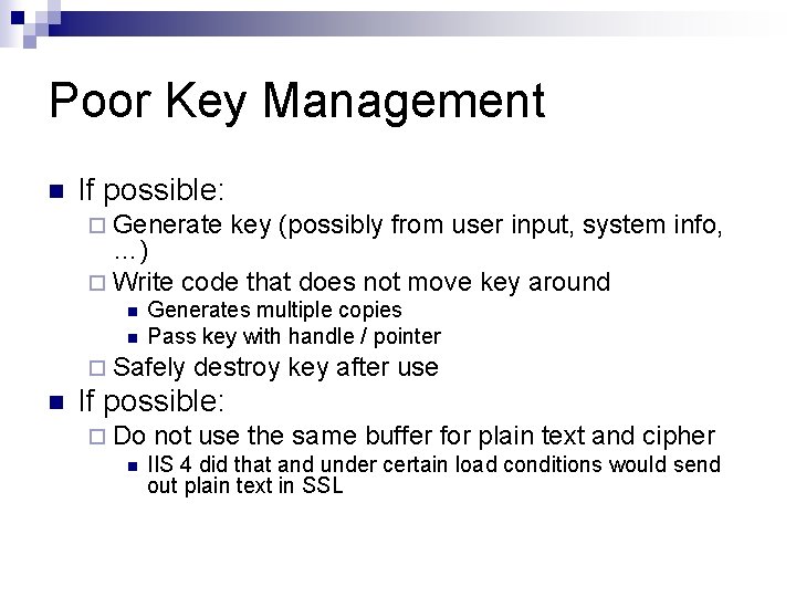 Poor Key Management n If possible: ¨ Generate key (possibly from user input, system