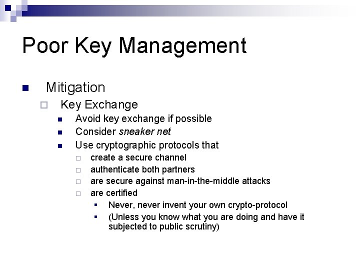 Poor Key Management n Mitigation ¨ Key Exchange n n n Avoid key exchange