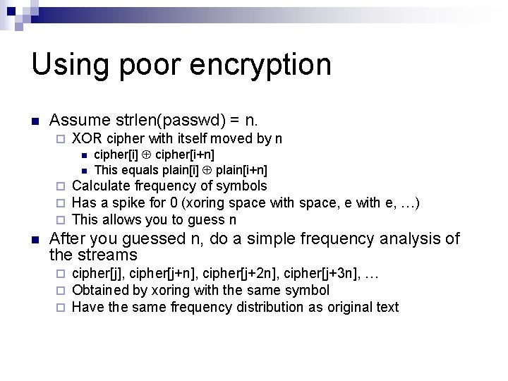 Using poor encryption n Assume strlen(passwd) = n. ¨ XOR cipher with itself moved