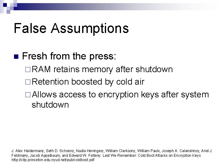 False Assumptions n Fresh from the press: ¨ RAM retains memory after shutdown ¨