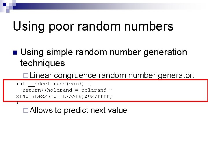 Using poor random numbers n Using simple random number generation techniques ¨ Linear congruence