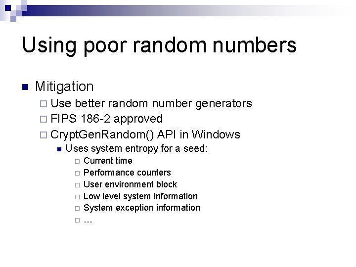 Using poor random numbers n Mitigation ¨ Use better random number generators ¨ FIPS