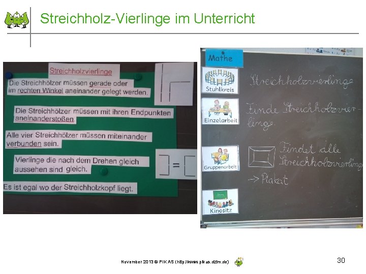Streichholz-Vierlinge im Unterricht November 2013 © PIK AS (http: //www. pikas. dzlm. de) 30
