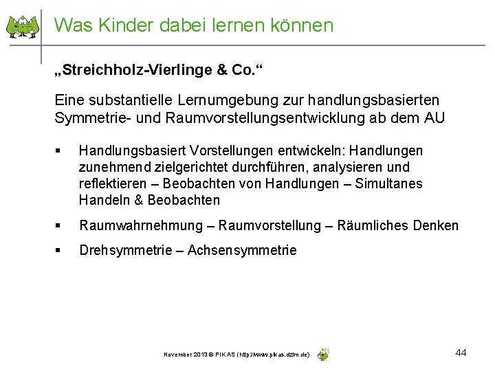 Was Kinder dabei lernen können „Streichholz-Vierlinge & Co. “ Eine substantielle Lernumgebung zur handlungsbasierten