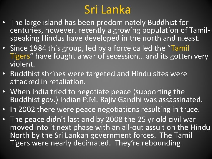 Sri Lanka • The large island has been predominately Buddhist for centuries, however, recently