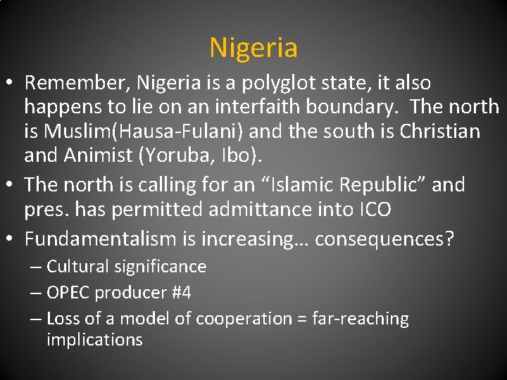 Nigeria • Remember, Nigeria is a polyglot state, it also happens to lie on