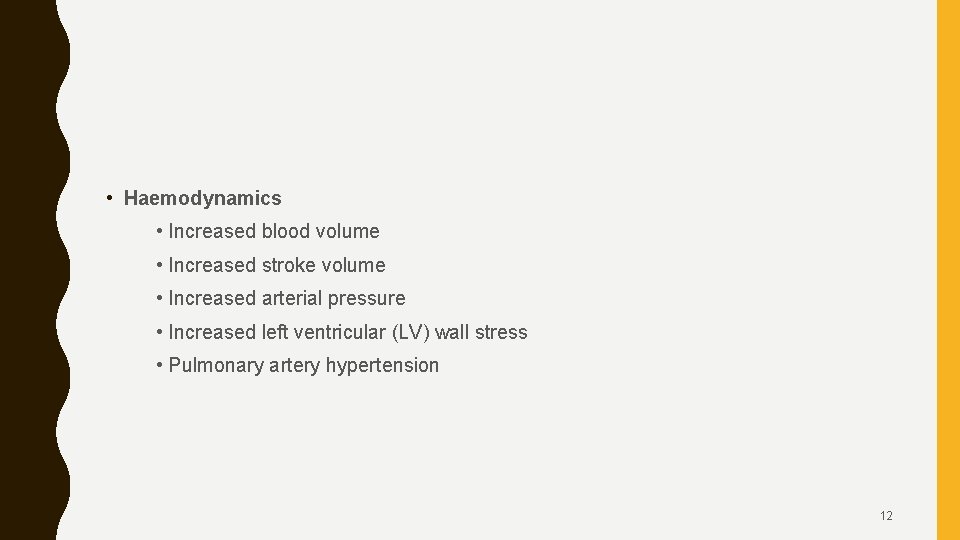  • Haemodynamics • Increased blood volume • Increased stroke volume • Increased arterial