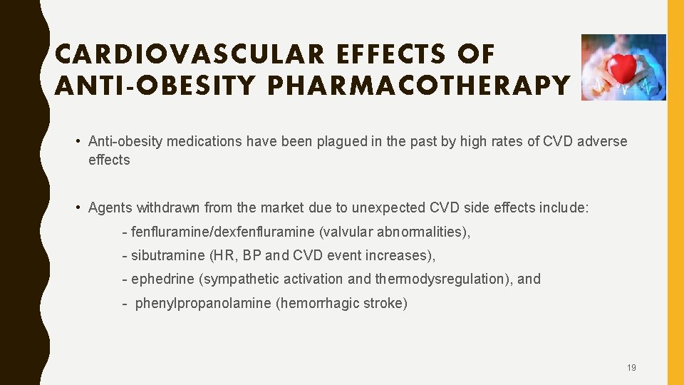 CARDIOVASCULAR EFFECTS OF ANTI-OBESITY PHARMACOTHERAPY • Anti-obesity medications have been plagued in the past