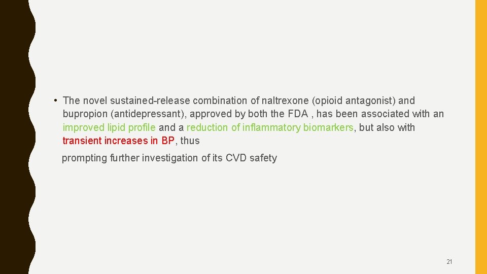  • The novel sustained-release combination of naltrexone (opioid antagonist) and bupropion (antidepressant), approved