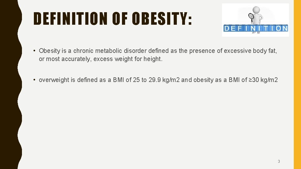 DEFINITION OF OBESITY: • Obesity is a chronic metabolic disorder defined as the presence
