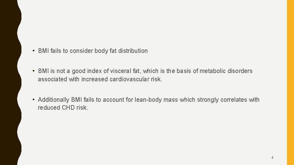  • BMI fails to consider body fat distribution • BMI is not a
