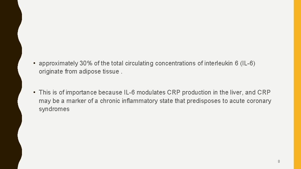  • approximately 30% of the total circulating concentrations of interleukin 6 (IL-6) originate