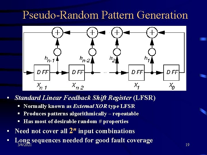 Pseudo-Random Pattern Generation • Standard Linear Feedback Shift Register (LFSR) § Normally known as