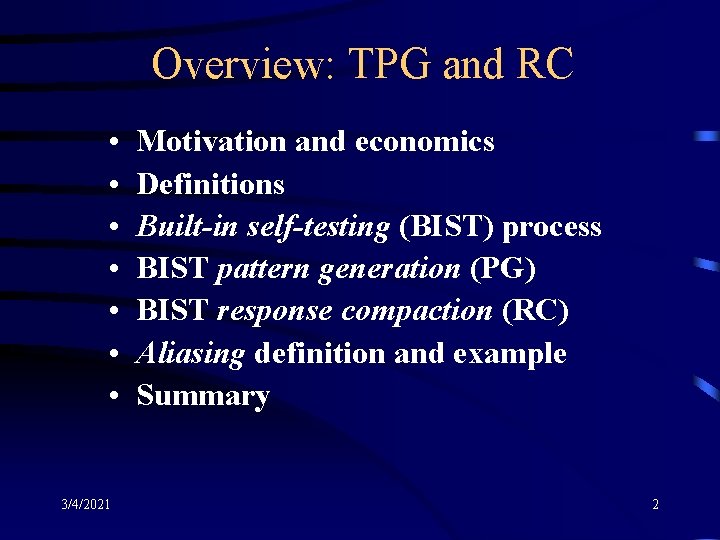 Overview: TPG and RC • • 3/4/2021 Motivation and economics Definitions Built-in self-testing (BIST)