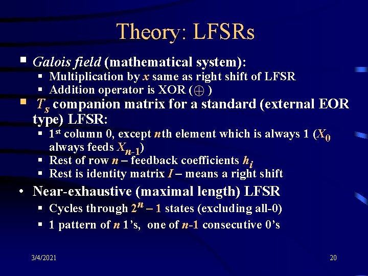 Theory: LFSRs § Galois field (mathematical system): § § Multiplication by x same as