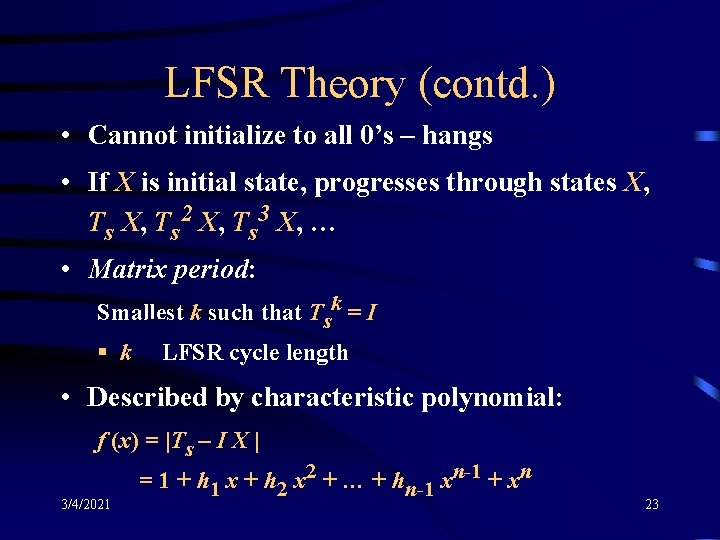 LFSR Theory (contd. ) • Cannot initialize to all 0’s – hangs • If