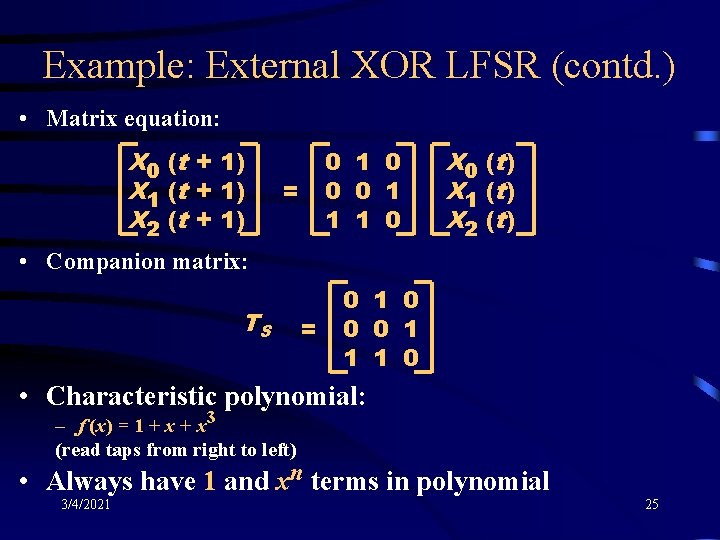 Example: External XOR LFSR (contd. ) • Matrix equation: X 0 (t + 1)