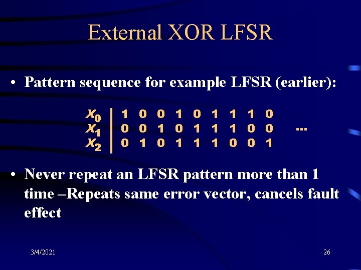 External XOR LFSR • Pattern sequence for example LFSR (earlier): 1 0 0 1