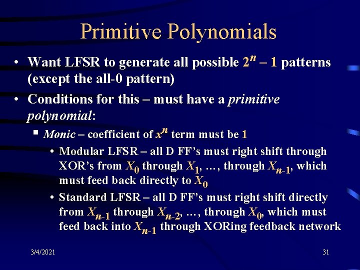 Primitive Polynomials • Want LFSR to generate all possible 2 n – 1 patterns