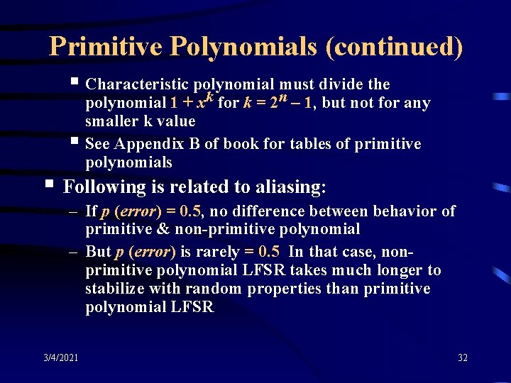 Primitive Polynomials (continued) § Characteristic polynomial must divide the k n § polynomial 1