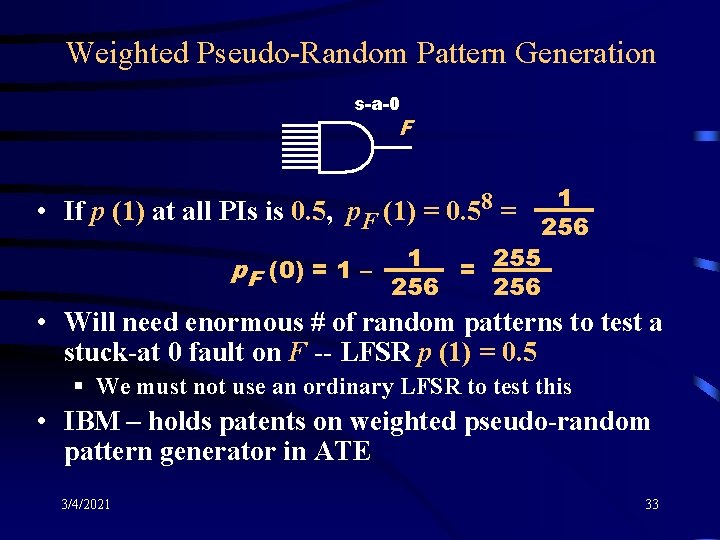 Weighted Pseudo-Random Pattern Generation s-a-0 F • If p (1) at all PIs is