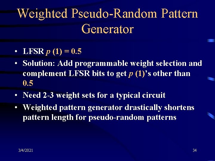 Weighted Pseudo-Random Pattern Generator • LFSR p (1) = 0. 5 • Solution: Add