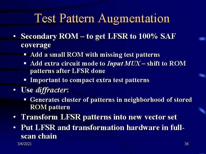 Test Pattern Augmentation • Secondary ROM – to get LFSR to 100% SAF coverage