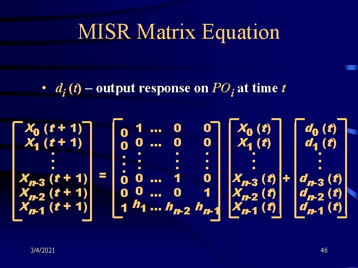 MISR Matrix Equation • di (t) – output response on POi at time t