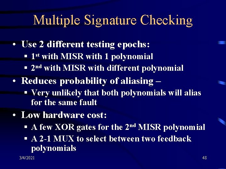 Multiple Signature Checking • Use 2 different testing epochs: § 1 st with MISR