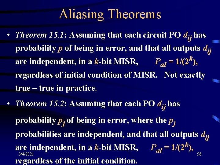 Aliasing Theorems • Theorem 15. 1: Assuming that each circuit PO dij has probability