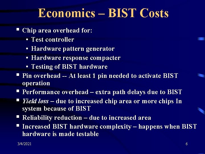 Economics – BIST Costs § Chip area overhead for: § § § • Test